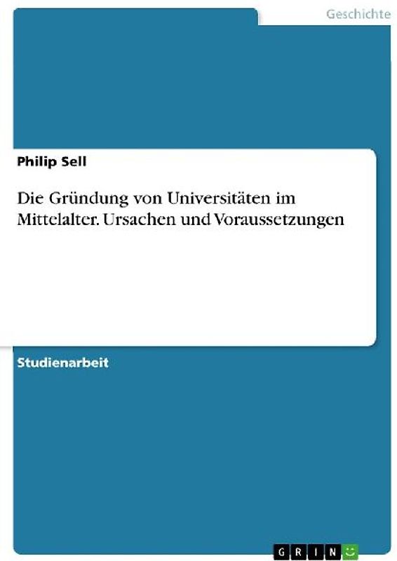 Die Gründung von Universitäten im Mittelalter. Ursachen und Voraussetzungen
