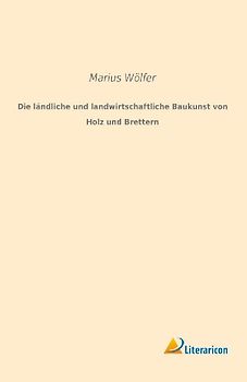 Die ländliche und landwirtschaftliche Baukunst von Holz und Brettern