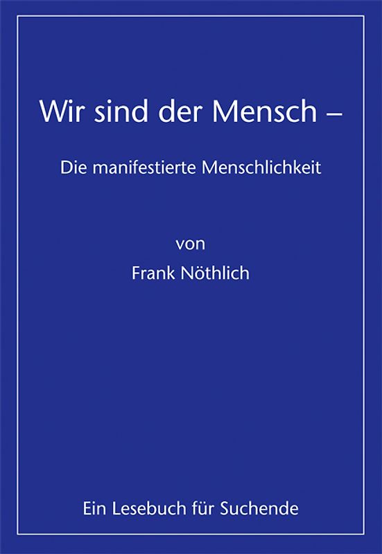 Wir sind der Mensch