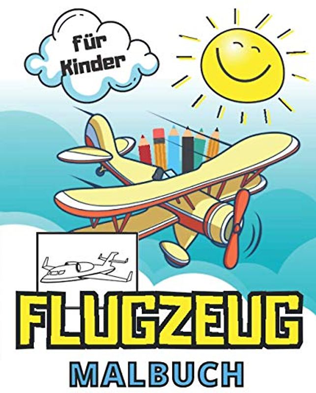 Flugzeug Malbuch für Kinder: Für Kinder von 2 bis 6 Jahren: Wunderschönes Malbuch Zeichnungen für die Kleinen