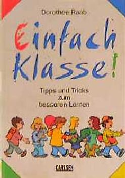 Einfach Klasse!. Tipps und Tricks zum besseren Lernen