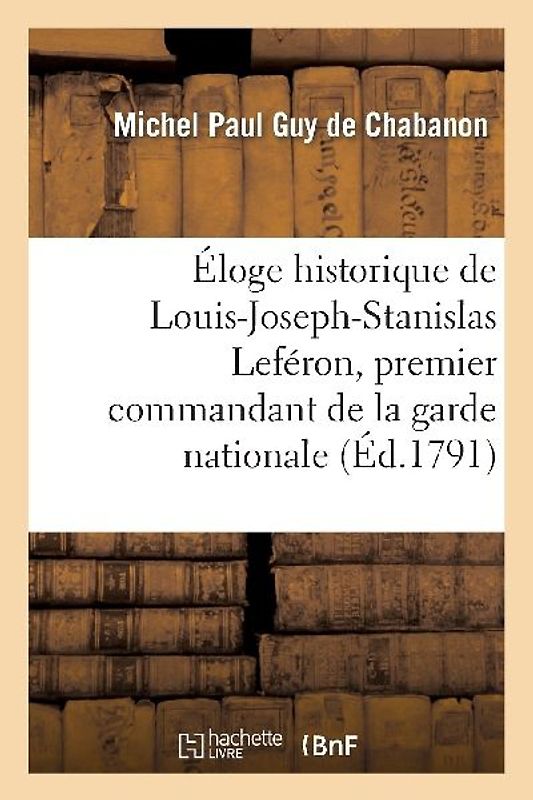 Éloge Historique de Louis-Joseph-Stanislas Leféron, Premier Commandant de la Garde Nationale