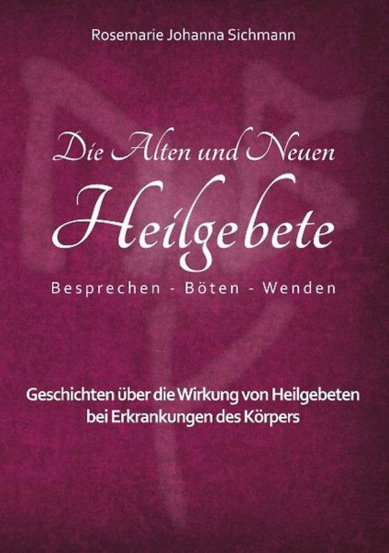 Die Alten und Neuen Heilgebete