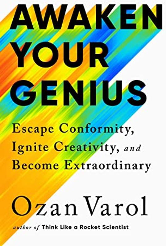 Awaken Your Genius: Escape Conformity, Ignite Creativity, and Become Extraordinary