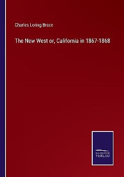 The New West or, California in 1867-1868