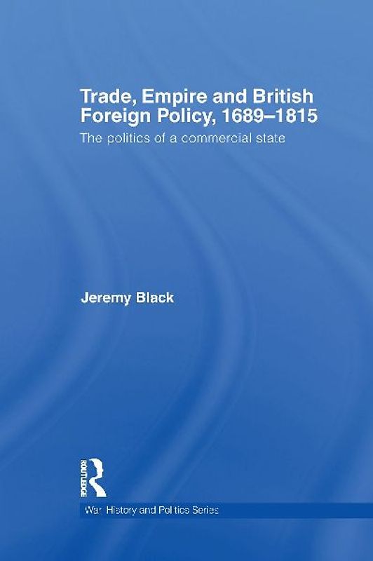 Trade, Empire and British Foreign Policy, 1689-1815