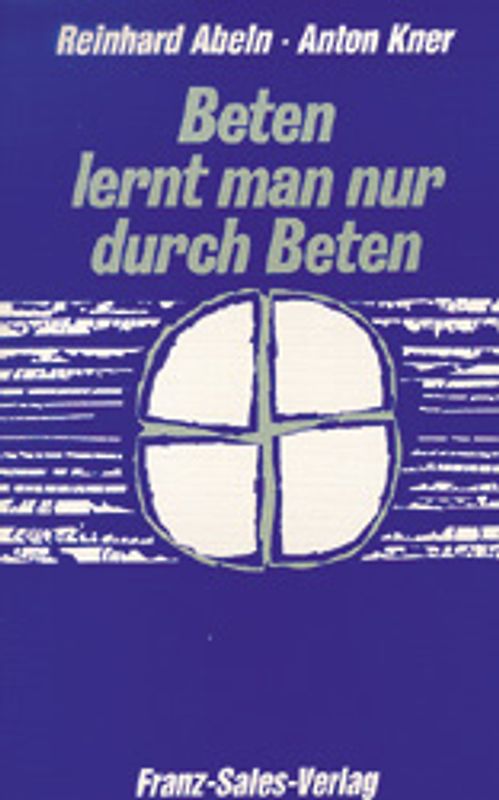 Beten lernt man nur durch Beten