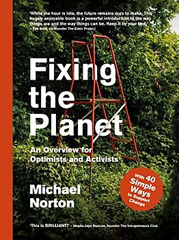 Fixing the Planet: An Overview for Optimists and Activists