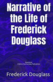 Narrative of the Life of Frederick Douglass: Annotated, Experience comfortable reading with this latest edition, featuring larger text and expert editing.