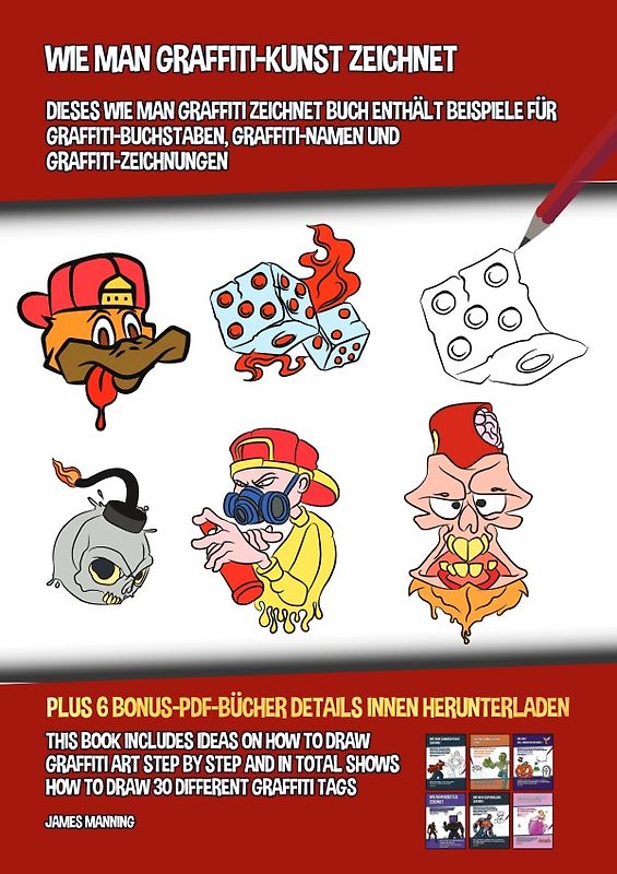 Wie Man Graffiti-Kunst Zeichnet (Dieses Wie Man Graffiti Zeichnet Buch Enthält Beispiele für Graffiti-Buchstaben, Graffiti-Namen Und Graffiti-Zeichnungen)