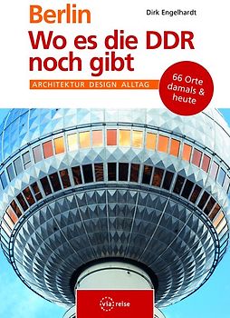 Berlin – Wo es die DDR noch gibt