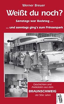 Braunschweig - Weißt du noch? Samstags war Badetag.... Geschichten, Anekdoten, Braunschweig 50er Jahre