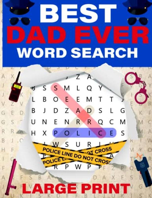 Best Dad Ever Word Search Large Print: A Collection of Big Font Wordfind Puzzles In Police Themed for Dad To Have Fun and Relax on Father’s Day