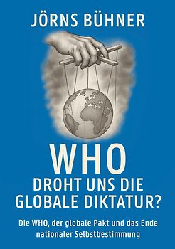 WHO Droht uns die globale Diktatur?
