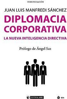 Diplomacia corporativa : la nueva inteligencia directiva