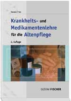 Krankheits- und Medikamentenlehre für die Altenpflege