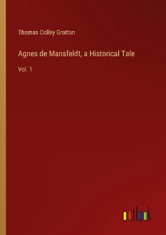 Agnes de Mansfeldt, a Historical Tale