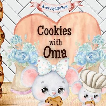 Cookies with Oma: A charming rhyming book about baking with your grandchild! Cookie recipe included!