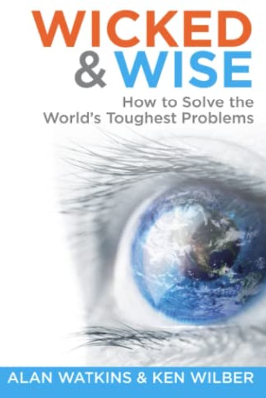 Wicked & Wise: How to Solve the World's Toughest Problems (Wicked & Wise Series)