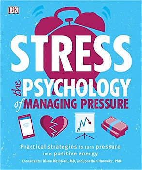 Stress: The Psychology of Managing Pressure