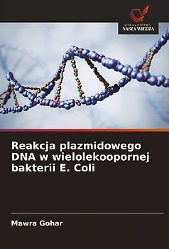 Reakcja plazmidowego DNA w wielolekoopornej bakterii E. Coli