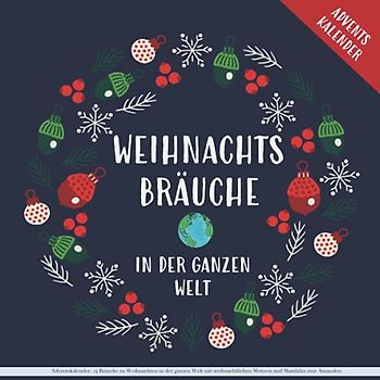 Adventskalender: 24 Bräuche zu Weihnachten in der ganzen Welt mit weihnachtlichen Motiven und Mandalas zum Ausmalen: Das Malbuch mit der Reise um die Welt - kreatives Geschenk für Kinder