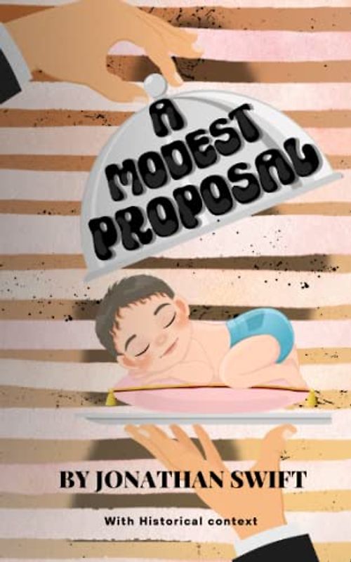 A Modest Proposal by Jonathan Swift (Annotated): Classic Short Works