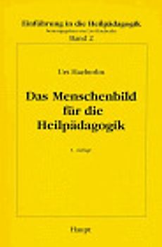 Allgemeine Heilpädagogik / Das Menschenbild für die Heilpädagogik. Einführung in die Heilpädagogik