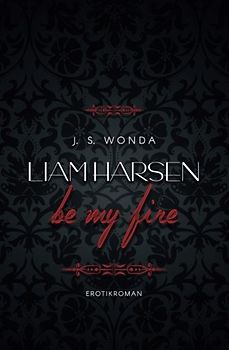 Liam Harsen: Be My Fire - J. S. Wonda [Taschenbuch]