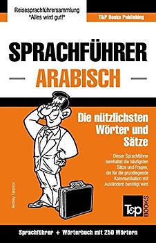 Sprachführer Deutsch-Arabisch und Mini-Wörterbuch mit 250 Wörtern (German Collection, Band 29)