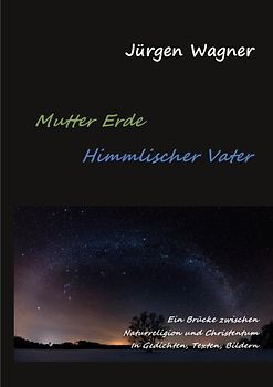 Mutter Erde - Himmlischer Vater