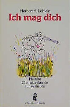 Ich mag dich. Heitere Charakterkunde für Verliebte
