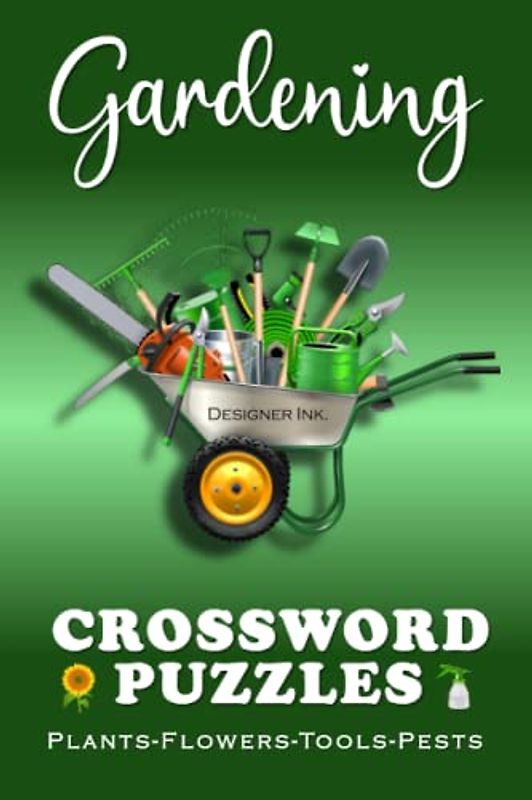 Gardening Crossword Puzzles: Plants, Flowers, Tools, & Pests. Garden Art Interior, for Gardeners