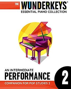 An Intermediate Performance Companion For Pop Studies 2: The WunderKeys Essential Piano Collection