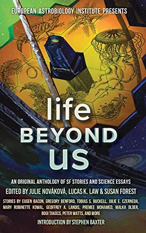Life Beyond Us: An Original Anthology of SF Stories and Science Essays (European Astrolobiology Institute Presents)