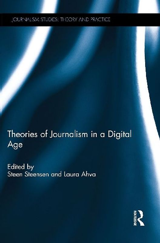 Theories of Journalism in a Digital Age