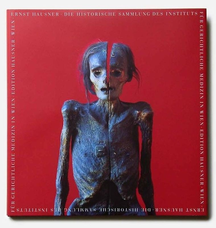 Die historische Sammlung des Instituts für gerichtliche Medizin in Wien