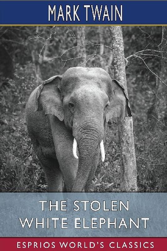 The Stolen White Elephant (Esprios Classics)