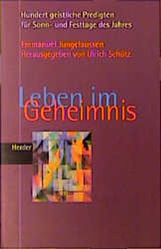 Leben im Geheimnis. Hundert geistliche Predigten für die Sonn- und Festtage im Jahr
