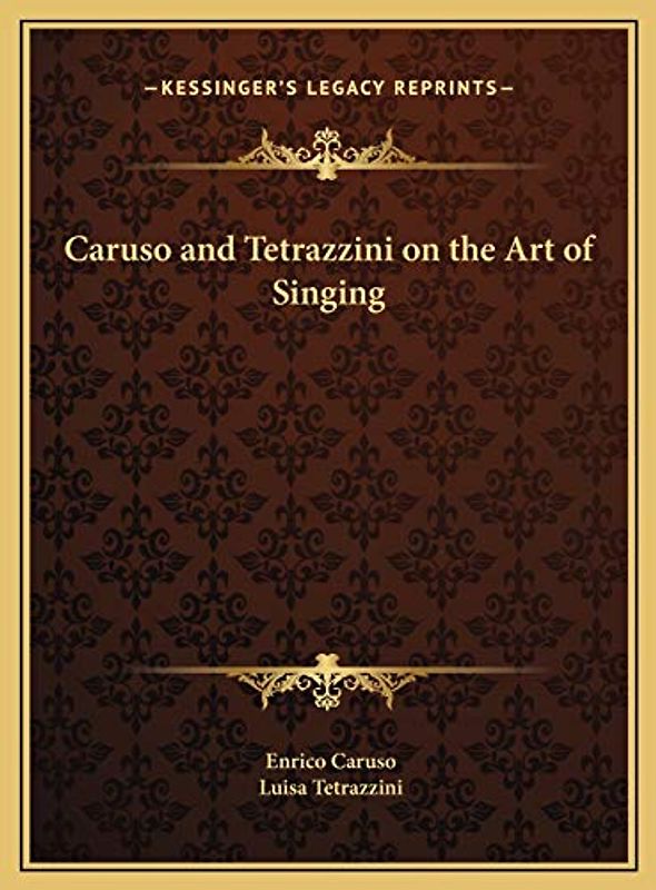 Caruso and Tetrazzini on the Art of Singing