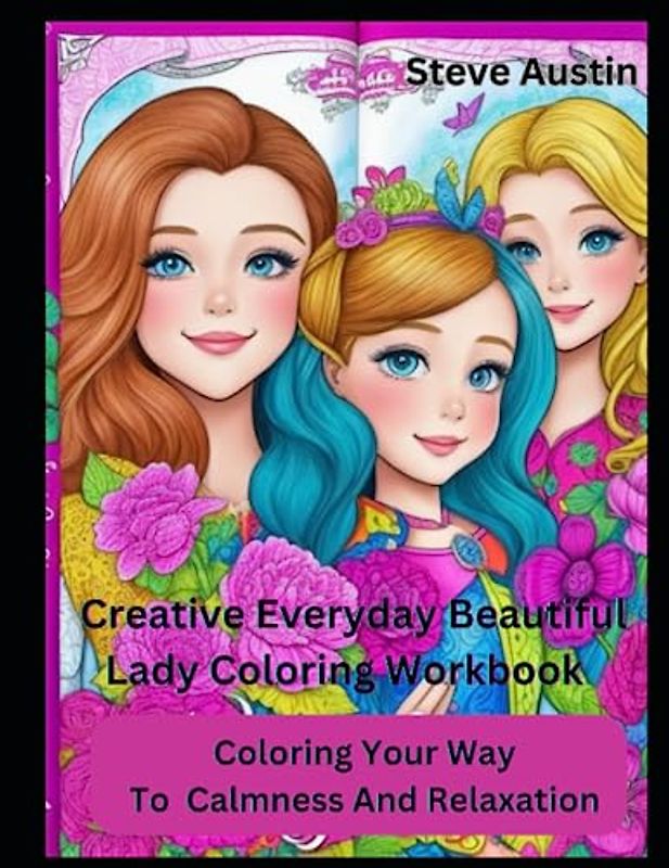 Creative Everyday Beautiful Lady Coloring Workbook: Coloring Your Way To Calmness And Relaxation