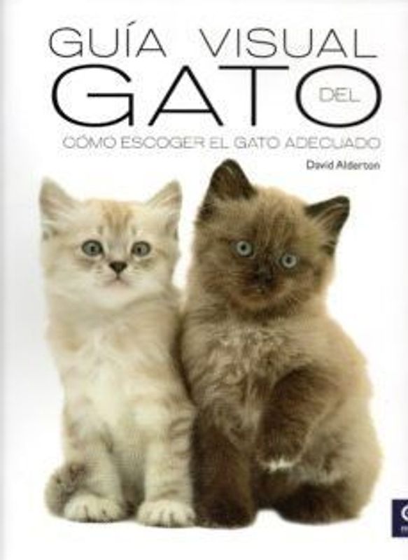 Guía visual del gato : cómo escoger al gato adecuado