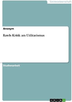 Rawls Kritik am Utilitarismus