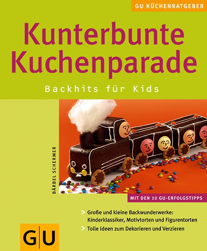 Kunterbunte Kuchenparade. Backhits für Kids