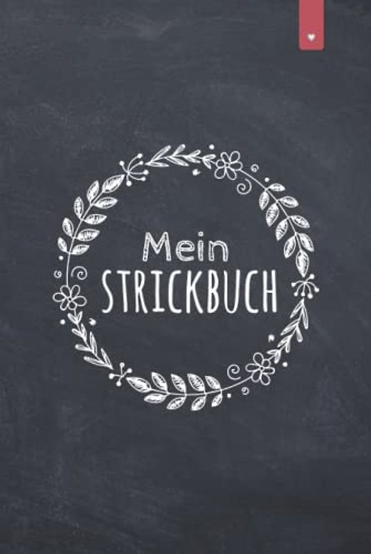 Mein Strickbuch: Liebevoll gestaltetes Stricktagebuch im DIN A5 Format für alle, die gerne stricken | Strickmuster Buch zum selbst gestalten mit ... im Verhältnis 4:5 | Strickbuch mit 120 Seiten
