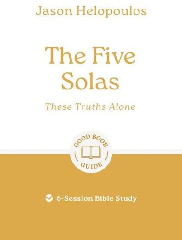 The Five Solas: These Truths Alone
