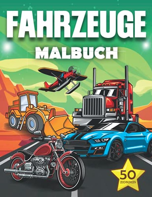 Fahrzeuge Malbuch: malbuch für erwachsene und kinder, Jungen, Mädchen, kleinkinder. Autos, Lastwagen, Flugzeuge, Fahrräderzum, Ausmalen.