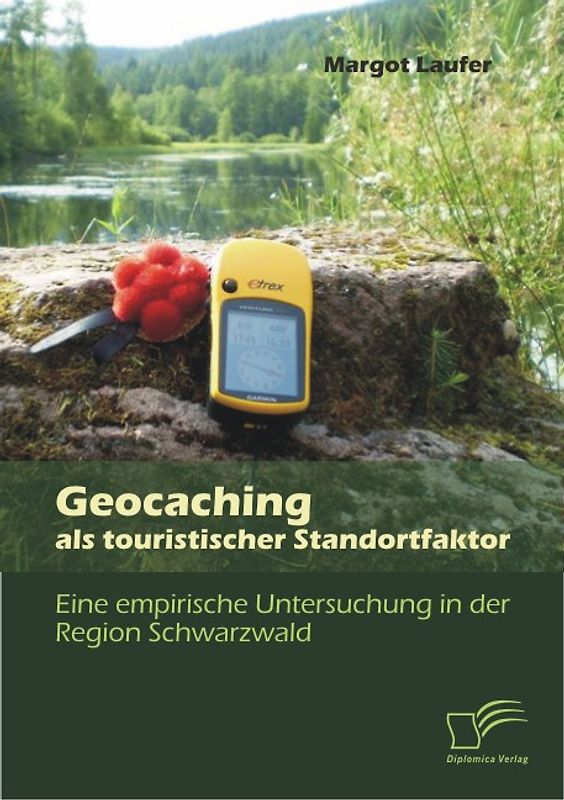 Geocaching als touristischer Standortfaktor: Eine empirische Untersuchung in der Region Schwarzwald