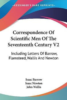 Correspondence Of Scientific Men Of The Seventeenth Century V2