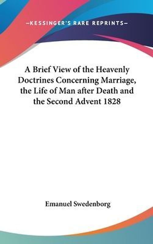 A Brief View of the Heavenly Doctrines Concerning Marriage, the Life of Man after Death and the Second Advent 1828